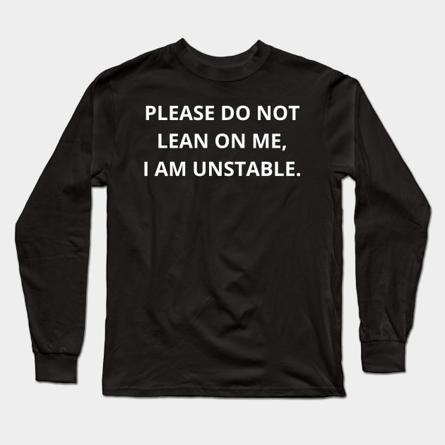 please do not lean on me, i am unstable. Long Sleeve T-Shirt by mdr design